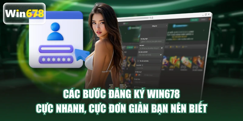 Các Bước Đăng Ký WIN678
