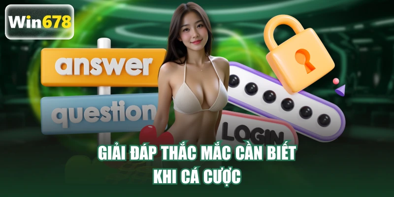 Giải đáp thắc mắc cần biết khi cá cược