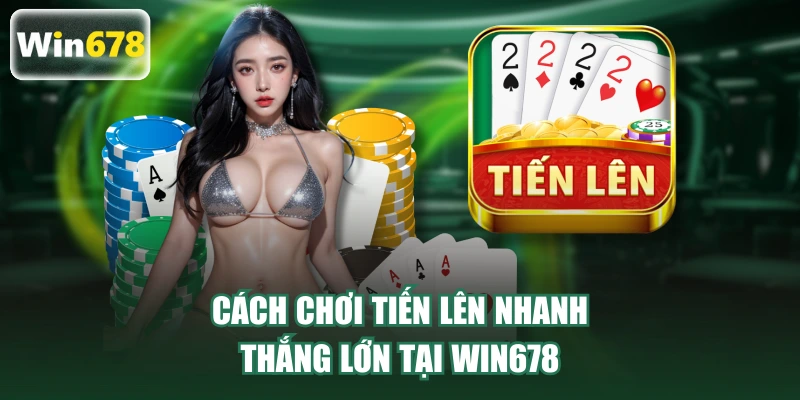 Cách Chơi Tiến Lên Nhanh