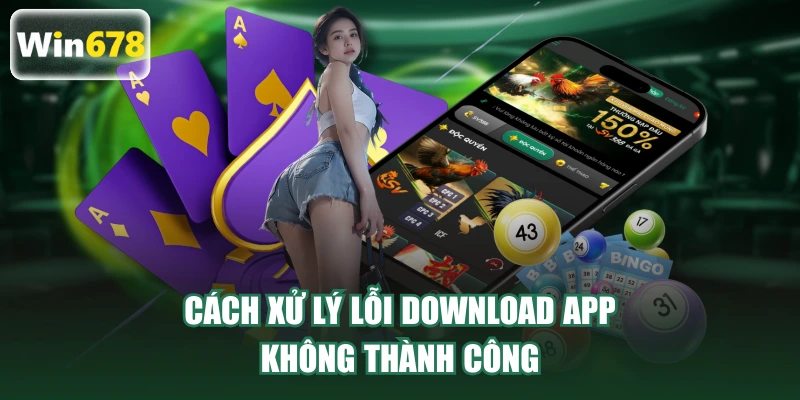 Cách xử lý lỗi download app không thành công