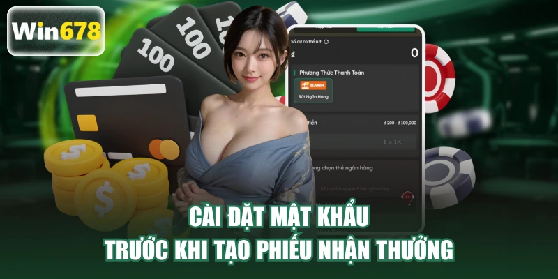 Cài đặt mật khẩu trước khi tạo phiếu nhận thưởng