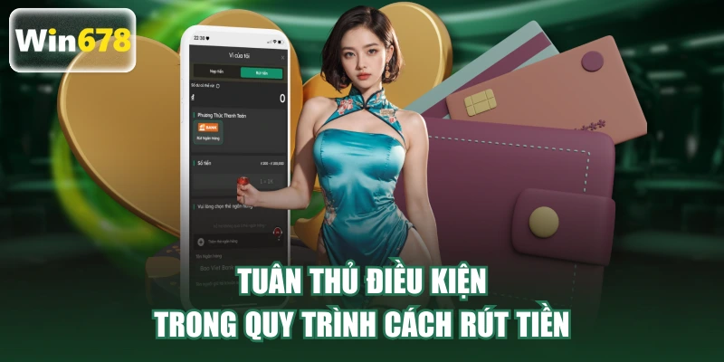 Tuân thủ điều kiện trong quy trình cách rút tiền