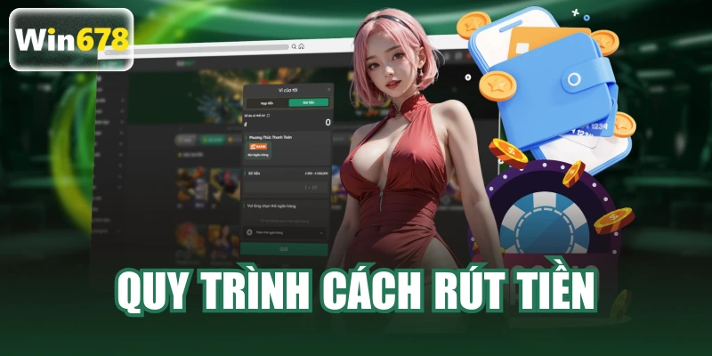 quy trình cách rút tiền win678