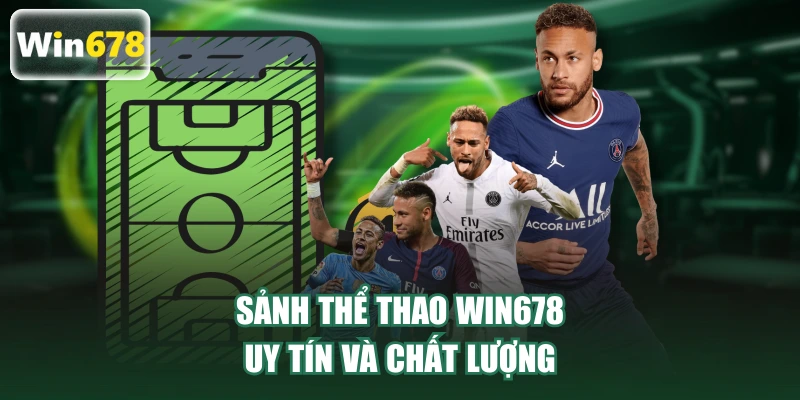 Sảnh thể thao WIN678 uy tín và chất lượng