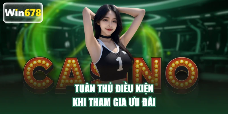Tuân thủ điều kiện khi tham gia ưu đãi