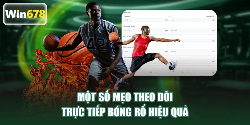 Một số mẹo theo dõi trực tiếp bóng rổ hiệu quả